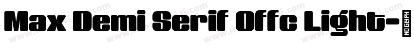 Max Demi Serif Offc Light字体转换